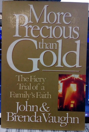 More Precious Than Gold: The Fiery Trial of a Family's Faith,Used