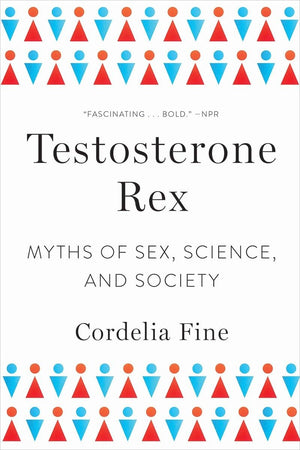 Testosterone Rex: Myths of Sex, Science, and Society,Used