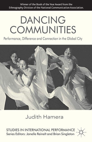 Dancing Communities: Performance, Difference And Connection In The Global City (Studies In International Performance)