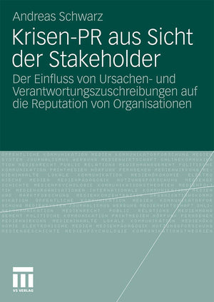 KrisenPR aus Sicht der Stakeholder: Der Einfluss von Ursachen und Verantwortungszuschreibungen auf die Reputation von Organisa,Used