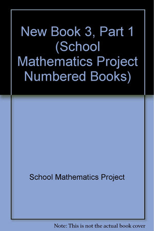 New Book 3, Part 1 (School Mathematics Project Numbered Books)
