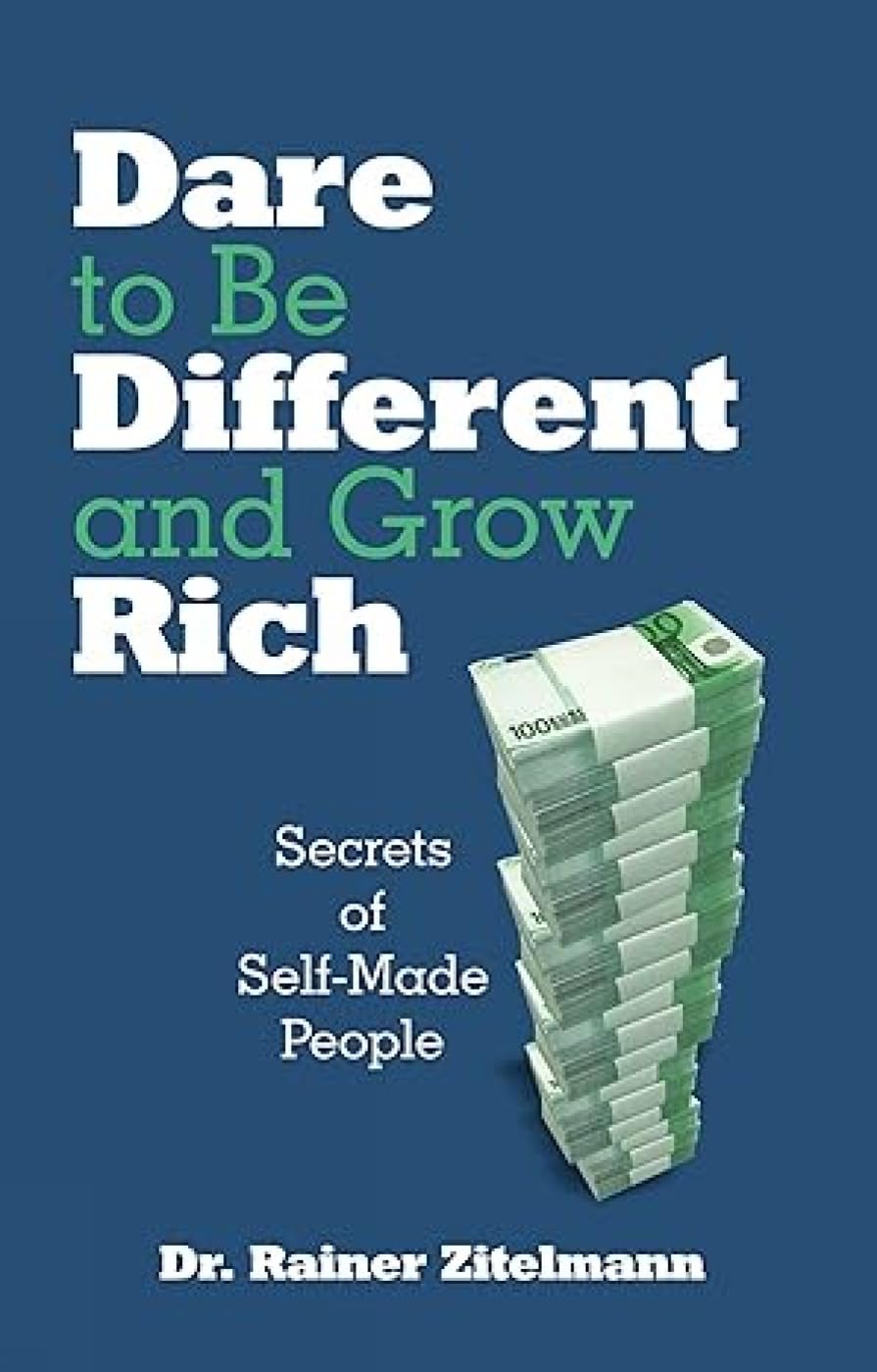 Dare To Bedifferent And Grow Rich (Published By Indus Source Books): Secrets Of Self-Made People