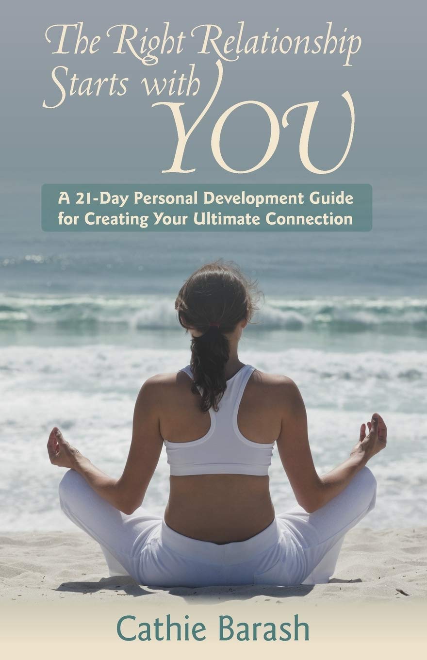 The Right Relationship Starts With You: A 21Day Personal Development Guide For Creating Your Ultimate Connection,Used
