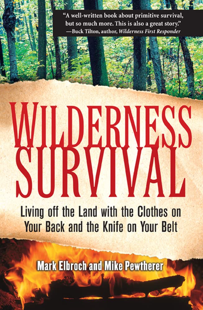 Wilderness Survival: Living Off the Land with the Clothes on Your Back and the Knife on Your Belt,Used