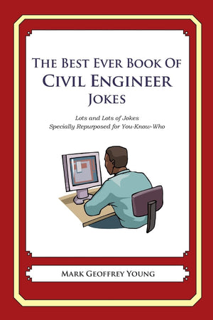 The Best Ever Book of Civil Engineer Jokes: Lots and Lots of Jokes Specially Repurposed for YouKnowWho,Used