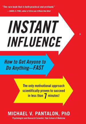 Instant Influence: How To Get Anyone To Do Anythingfast