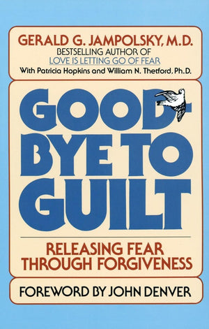 Goodbye To Guilt: Releasing Fear Through Forgiveness,New