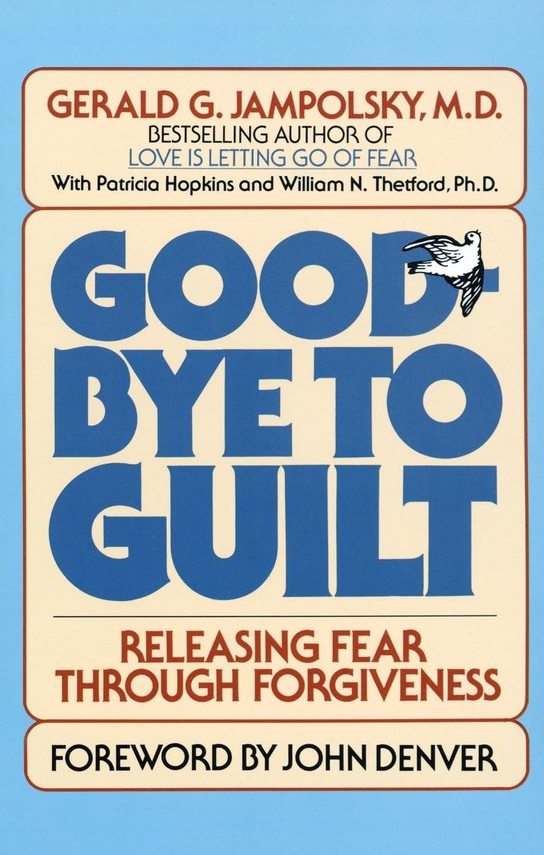 Goodbye To Guilt: Releasing Fear Through Forgiveness,New