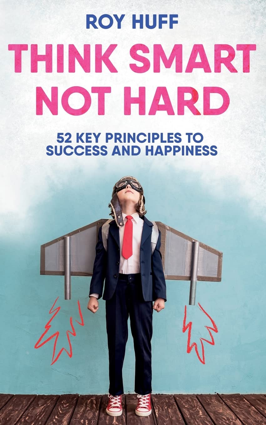 Think Smart Not Hard: 52 Key Principles to Success and Happiness,Used