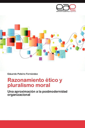 Razonamiento tico y pluralismo moral: Una aproximacin a la postmodernidad organizacional (Spanish Edition),Used