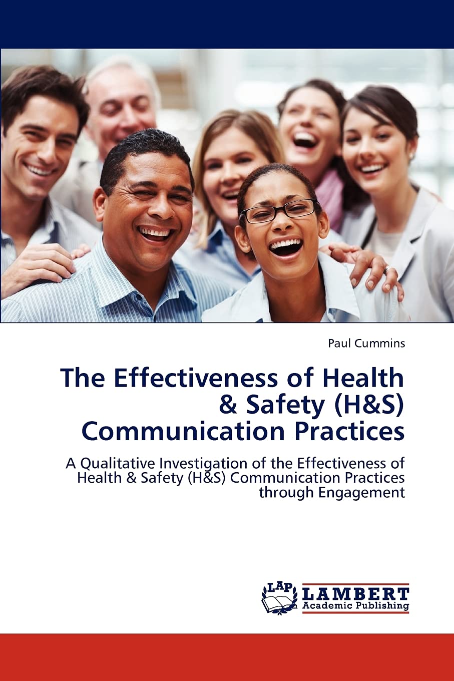 The Effectiveness of Health & Safety (H&S) Communication Practices: A Qualitative Investigation of the Effectiveness of Health &,Used
