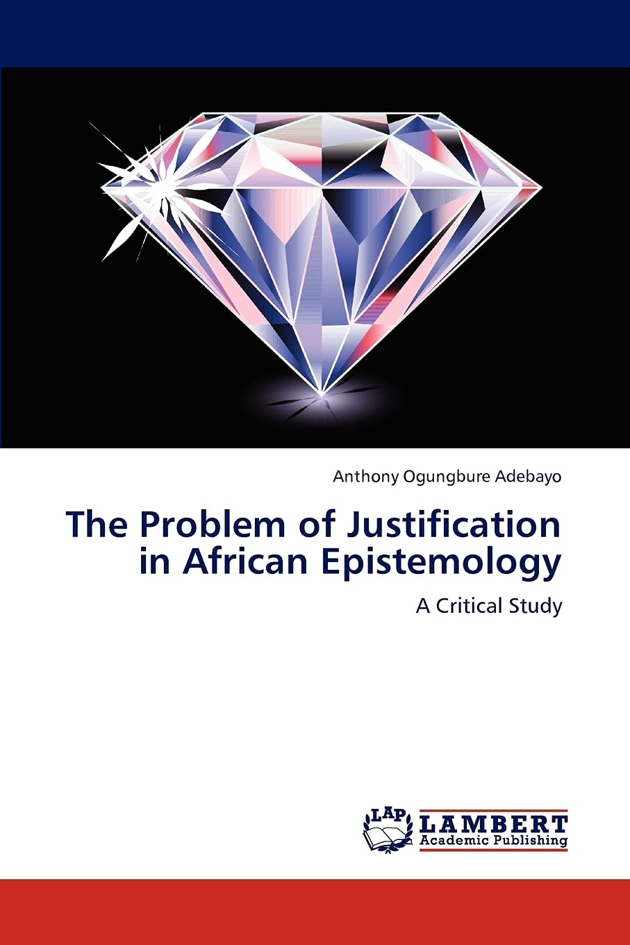 The Problem of Justification in African Epistemology: A Critical Study,Used