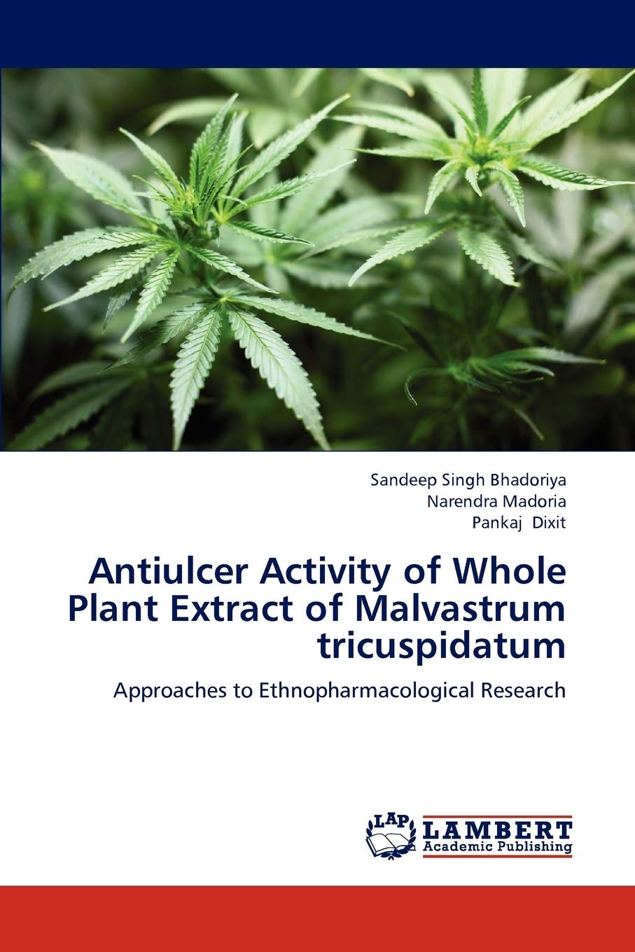 Antiulcer Activity of Whole Plant Extract of Malvastrum tricuspidatum: Approaches to Ethnopharmacological Research,Used
