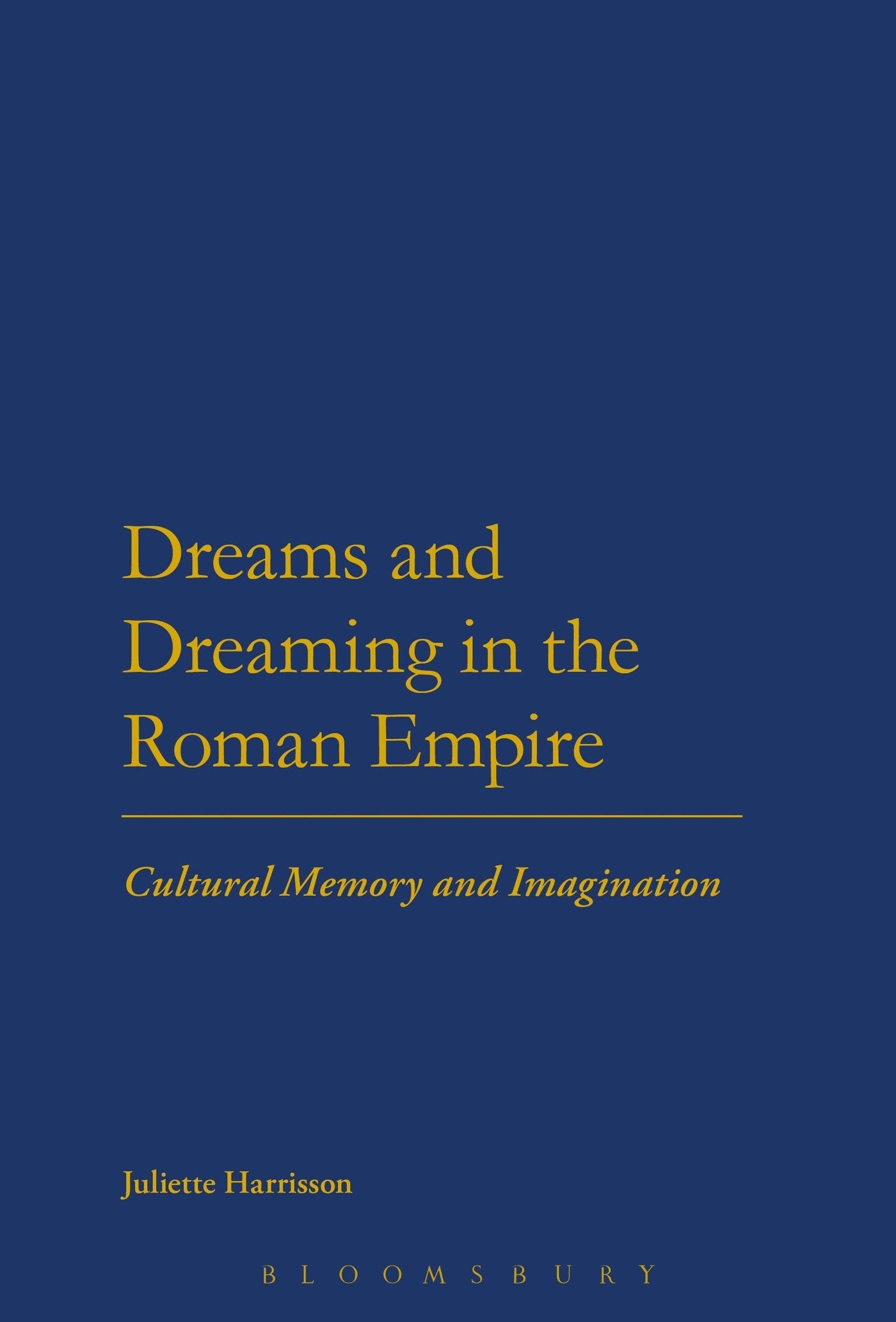 Dreams And Dreaming In The Roman Empire: Cultural Memory And Imagination,Used