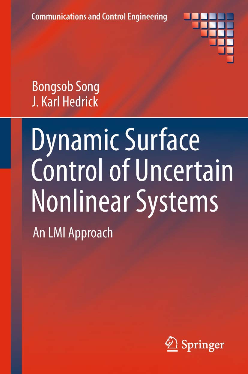 Dynamic Surface Control of Uncertain Nonlinear Systems: An LMI Approach (Communications and Control Engineering),Used