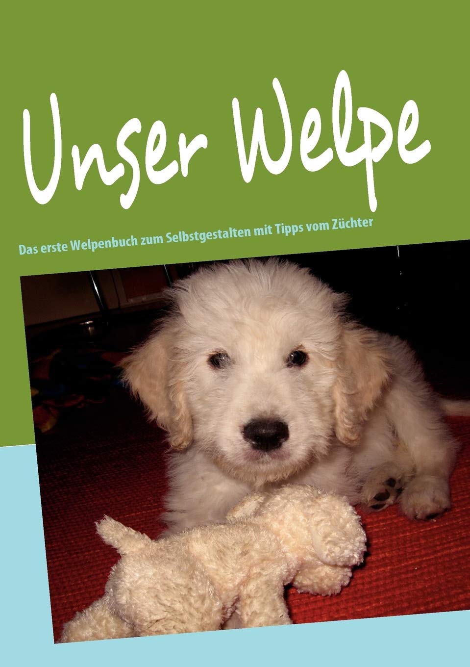 Unser Welpe: Das erste Welpenbuch zum Selbstgestalten mit Tipps vom Zchter (German Edition),Used