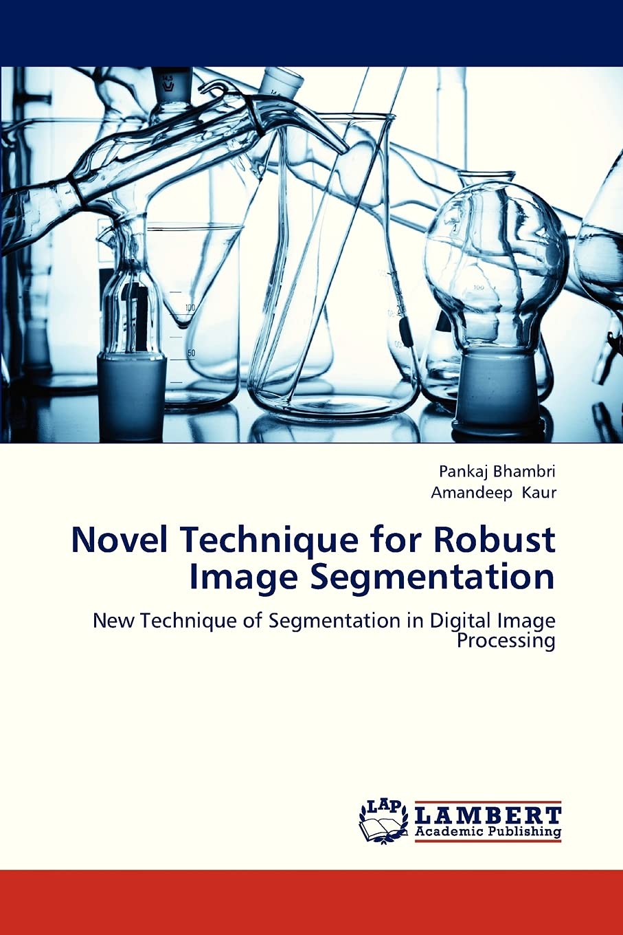 Novel Technique for Robust Image Segmentation: New Technique of Segmentation in Digital Image Processing,Used