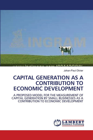 CAPITAL GENERATION AS A CONTRIBUTION TO ECONOMIC DEVELOPMENT: A PROPOSED MODEL FOR THE MEASUREMENT OF CAPITAL GENERATION BY SMAL,Used