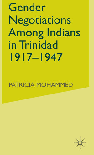 Gender Negotiations Among Indians In Trinidad 19171947,Used