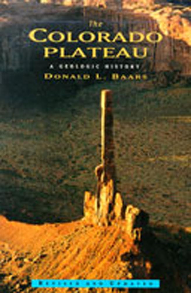 The Colorado Plateau: A Geologic History,New