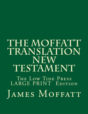 The Moffatt Translation New Testament: The Low Tide Press Large Print Edition,Used