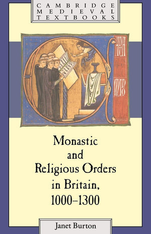 Monastic and Religious Orders in Britain, 10001300 (Cambridge Medieval Textbooks),Used
