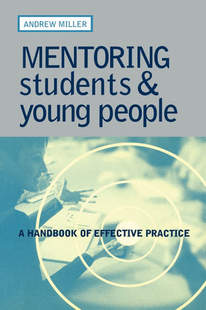 Mentoring Students and Young People: A Handbook of Effective Practice,New
