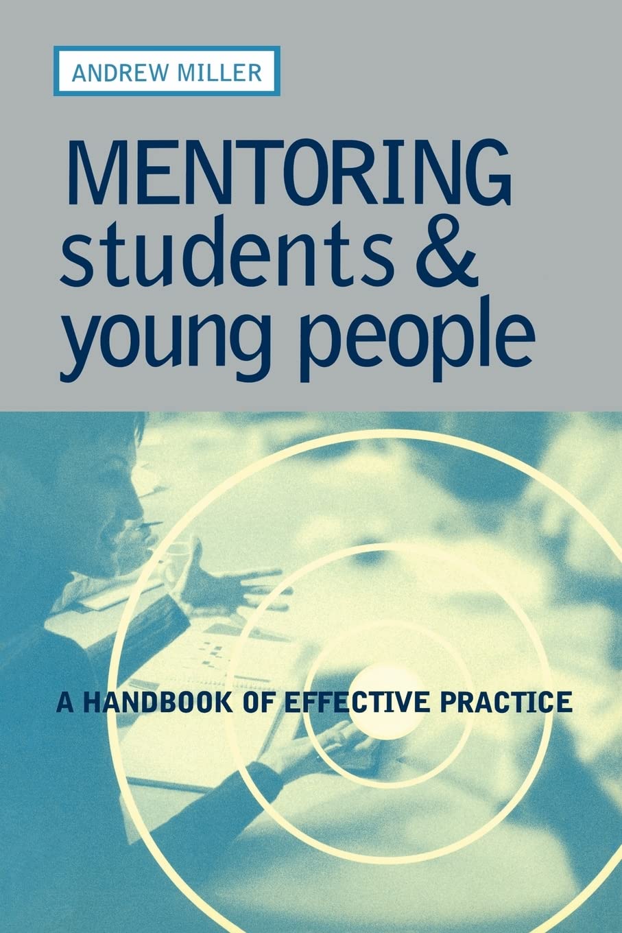 Mentoring Students and Young People: A Handbook of Effective Practice,New