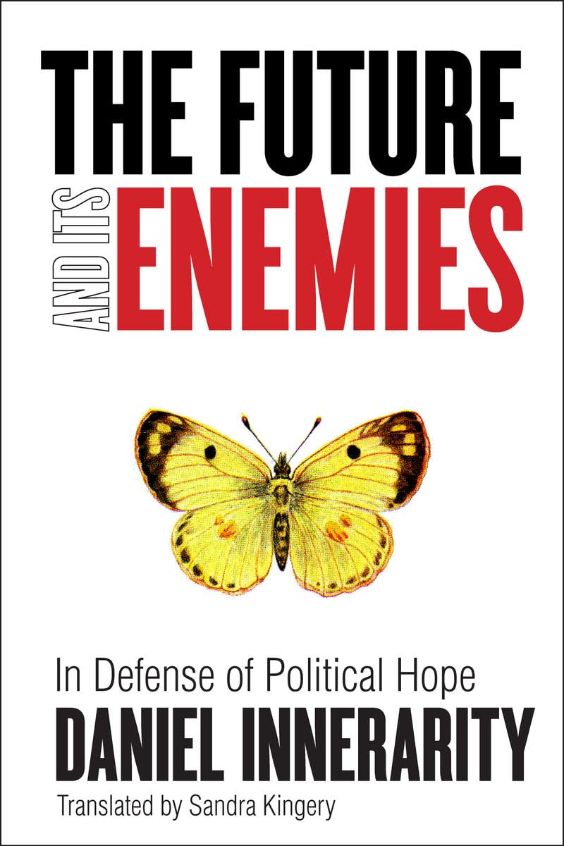 The Future and Its Enemies: In Defense of Political Hope (Cultural Memory in the Present),New