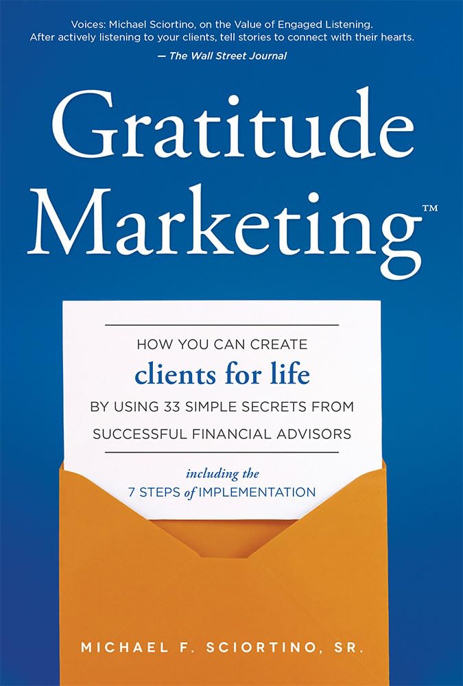Gratitude Marketing: How You Can Create Clients For Life By Using 33 Simple Secrets From Successful Financial Advisors,Used