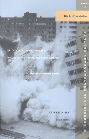 If You Lived Here: The City in Art, Theory, and Social Activism : A Project by Martha Rosier (Discussions in Contemporary Cultur,Used