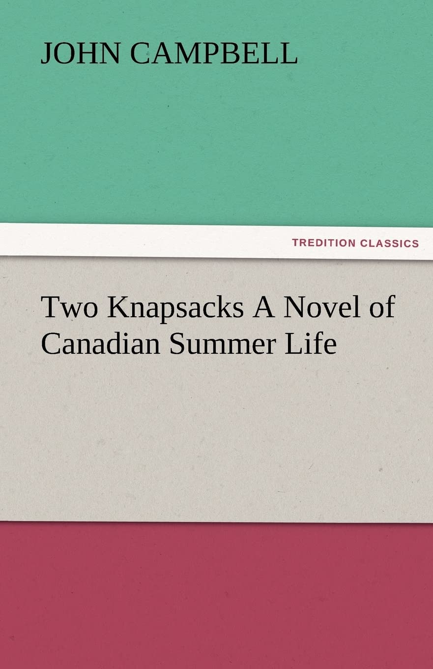 Two Knapsacks a Novel of Canadian Summer Life,Used