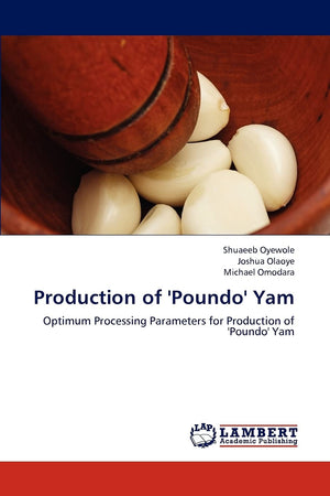 Production of 'Poundo' Yam: Optimum Processing Parameters for Production of 'Poundo' Yam,Used