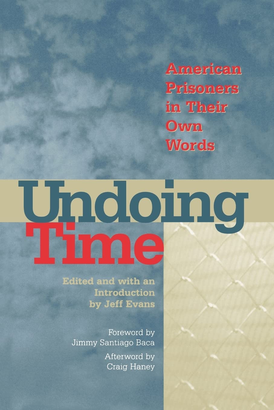 Undoing Time: American Prisoners in Their Own Words,New