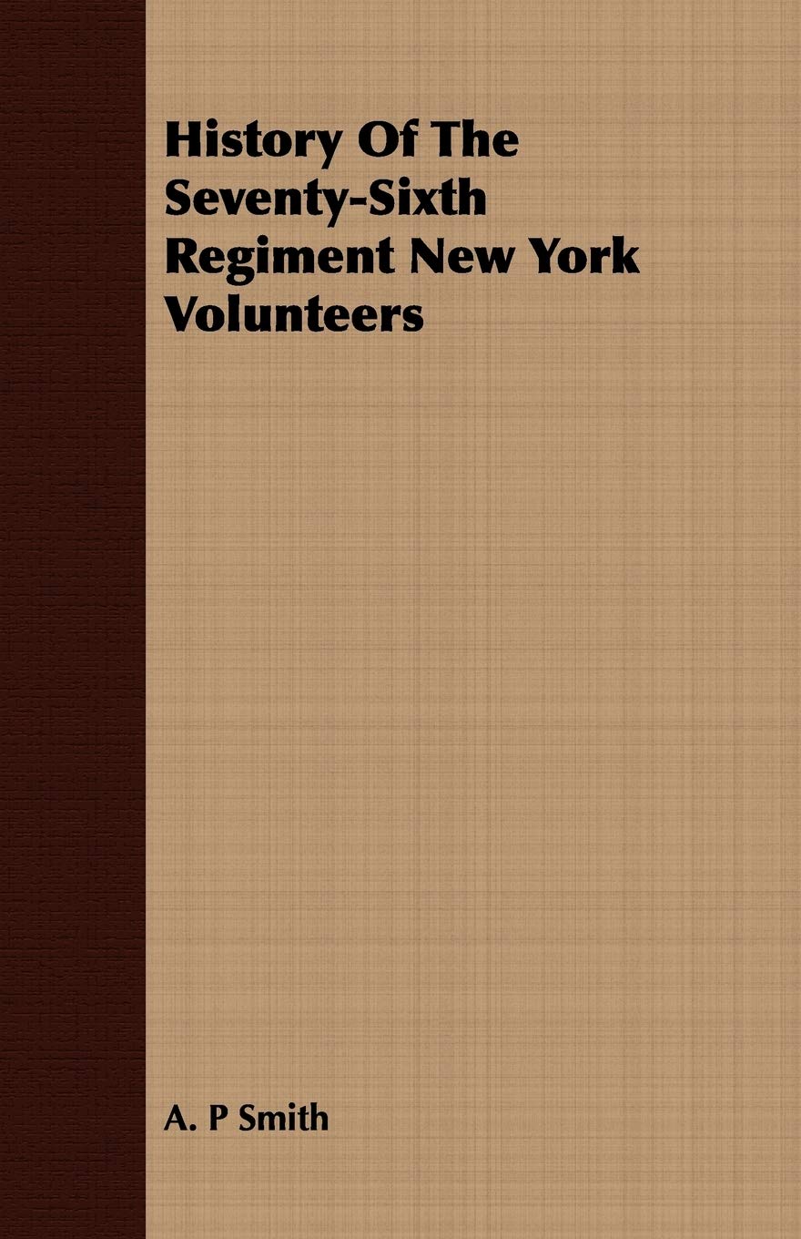 History Of The SeventySixth Regiment New York Volunteers,Used