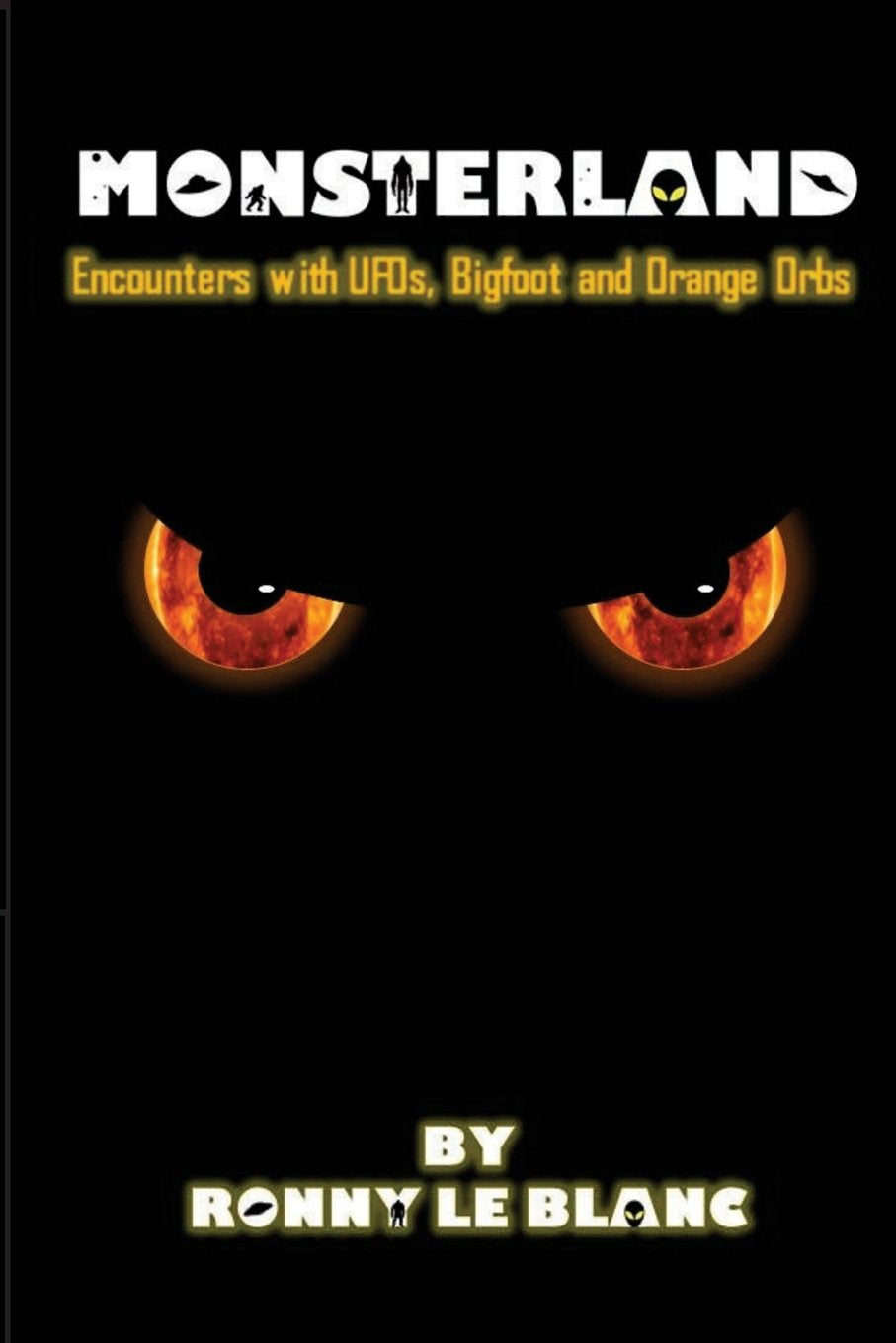 Monsterland: Encounters With Ufos, Bigfoot And Orange Orbs,Used