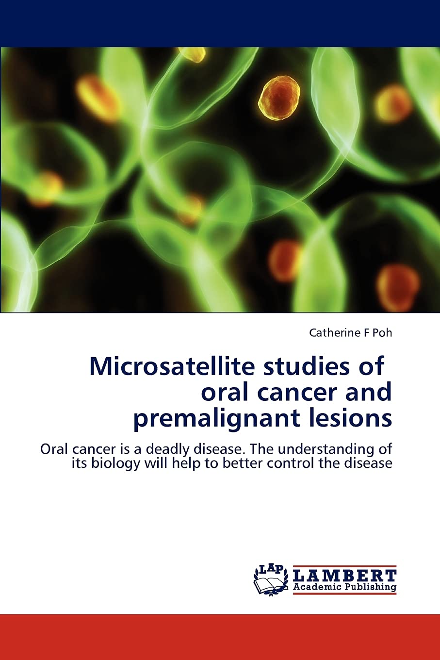 Microsatellite studies of oral cancer and premalignant lesions: Oral cancer is a deadly disease. The understanding of its biolog,Used