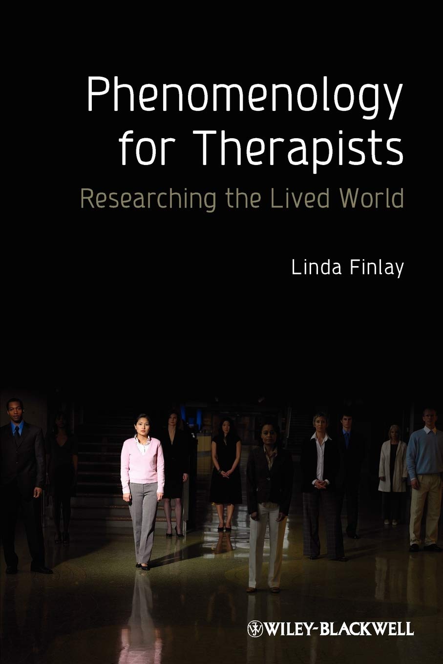 Phenomenology For Therapists: Researching The Lived World