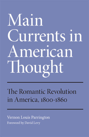 Main Currents in American Thought: Volume 2  The Romantic Revolution in America, 18001860,New