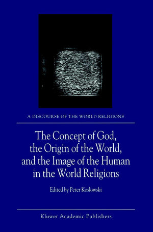 The Concept of God, the Origin of the World, and the Image of the Human in the World Religions (A Discourse of the World Religio,Used