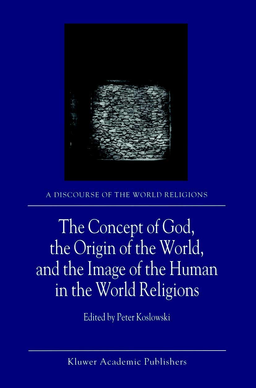 The Concept of God, the Origin of the World, and the Image of the Human in the World Religions (A Discourse of the World Religio,Used