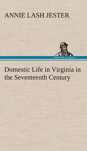 Domestic Life in Virginia in the Seventeenth Century,Used