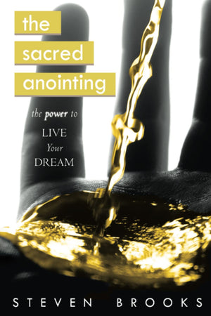 The Sacred Anointing: The Power To Live Your Dream