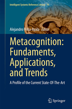 Metacognition: Fundaments, Applications, and Trends: A Profile of the Current StateOfTheArt (Intelligent Systems Reference Li,Used