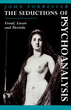 The Seductions of Psychoanalysis: Freud, Lacan and Derrida (Cambridge Studies in French, Series Number 26),Used