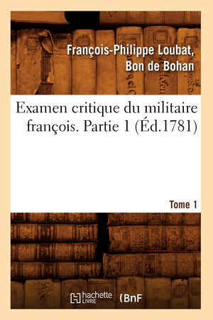 Examen Critique Du Militaire Franois. Partie 1, Tome 1 (D.1781) (Sciences Sociales) (French Edition),New