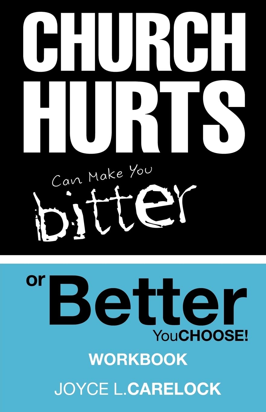 Church Hurts Can Make You Bitter or Better: You Choose!,Used