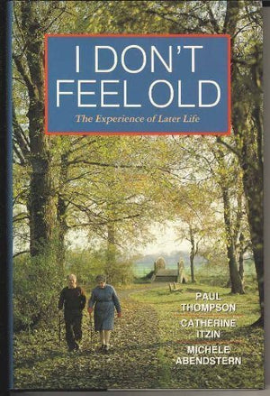 I Don't Feel Old: The Experience of Later Life,Used