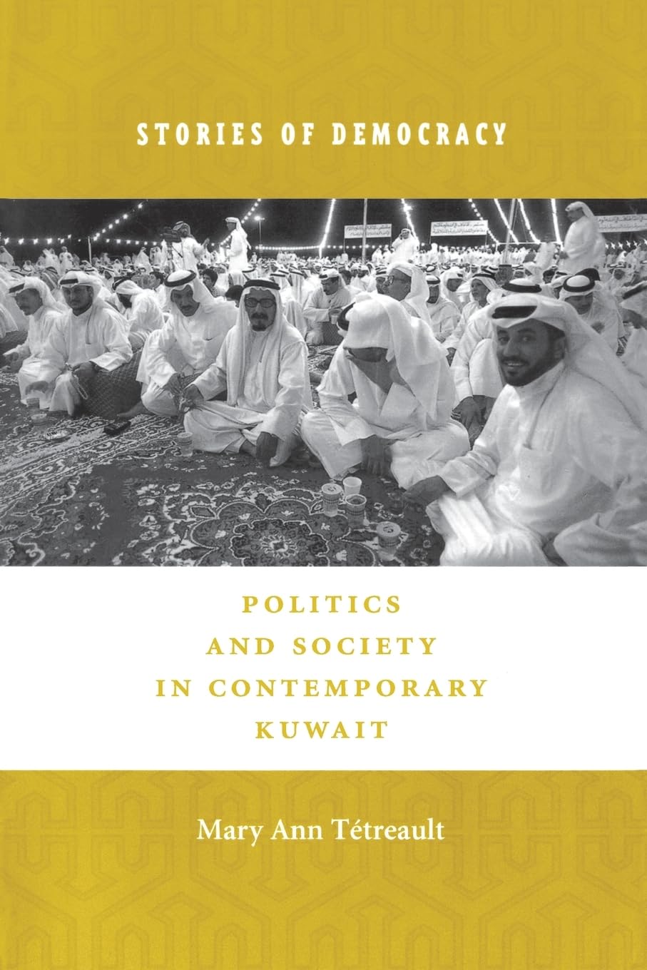 Stories of Democracy: Politics and Society in Contemporary Kuwait,Used