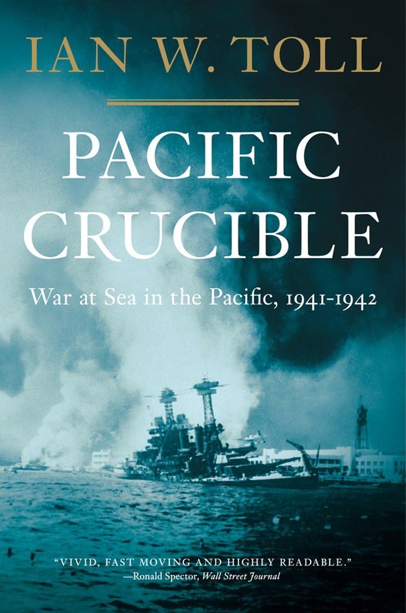 Pacific Crucible: War At Sea In The Pacific, 19411942 (The Pacific War Trilogy, 1),New